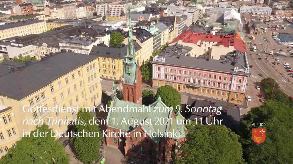Gottesdienst zum 9. Sonntag nach dem Trinitatisfest, dem 1. August 2021 um 11 Uhr in der Deutschen Kirche in Helsinki