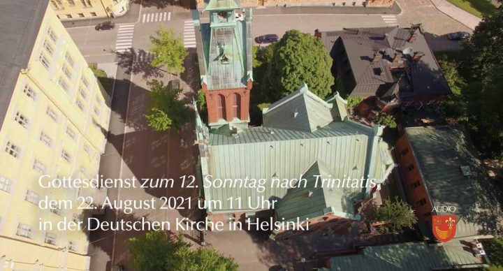 Gottesdienst zum 12. Sonntag nach dem Trinitatisfest aus der Deutschen Kirche in Helsinki