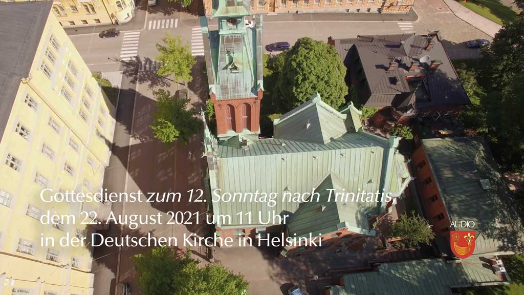 Gottesdienst zum 12. Sonntag nach dem Trinitatisfest aus der Deutschen Kirche in Helsinki