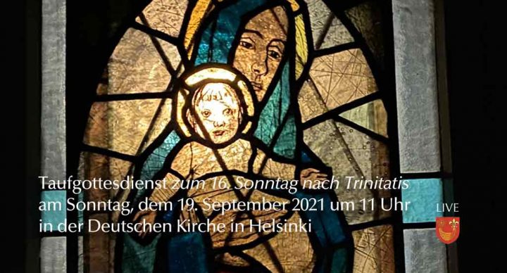 Taufgottesdienst am 16. Sonntag nach Trinitatis, dem 19. September 2021 um 11 Uhr in der Deutschen Kirche in Helsinki