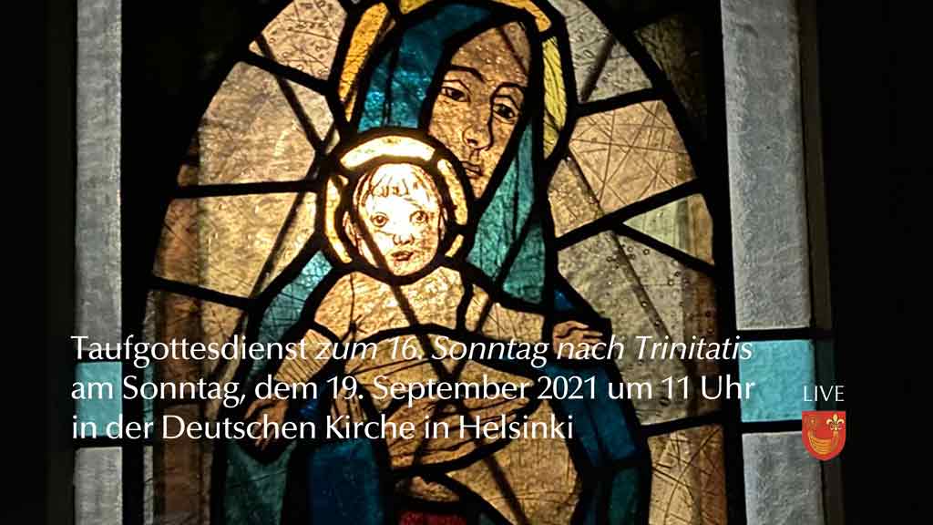 Taufgottesdienst am 16. Sonntag nach Trinitatis, dem 19. September 2021 um 11 Uhr in der Deutschen Kirche in Helsinki