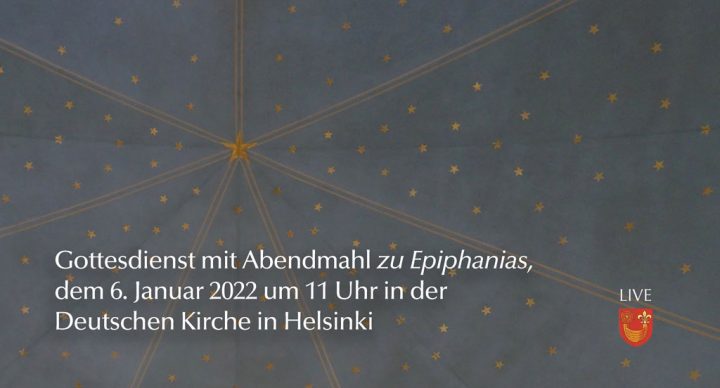 Gottesdienst mit Abendmahl zu Epiphanias, dem 6. Januar 2022 um 11 Uhr in der Deutschen Kirche in Helsinki