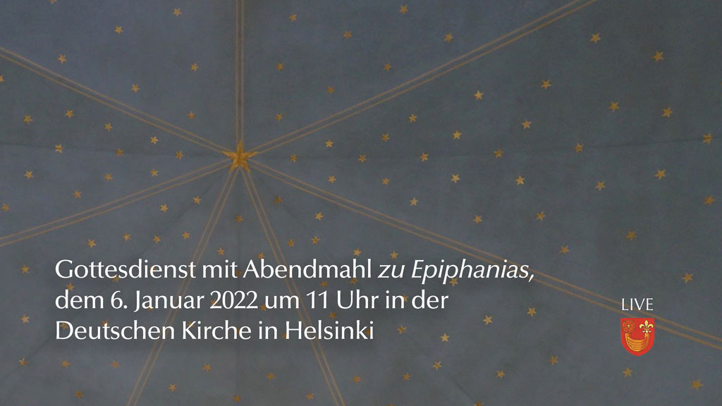 Gottesdienst mit Abendmahl zu Epiphanias, dem 6. Januar 2022 um 11 Uhr in der Deutschen Kirche in Helsinki
