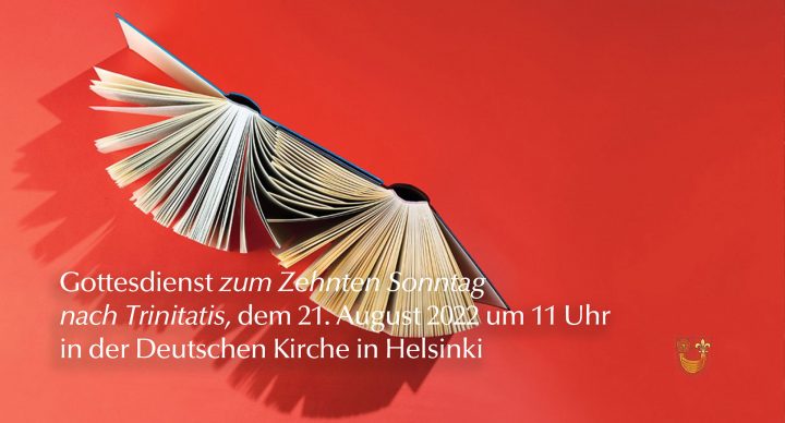 Gottesdienst zum 10. Sonntag nach Trinitatis, dem 21 August 2022 um 11 Uhr in Helsinki