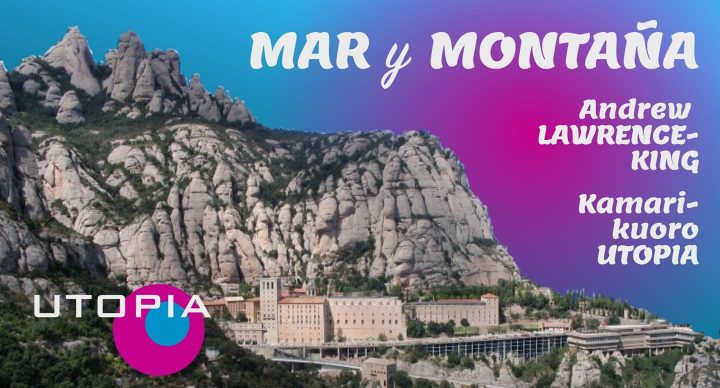 Utopia & Lawrence-King: Mar y Montaña