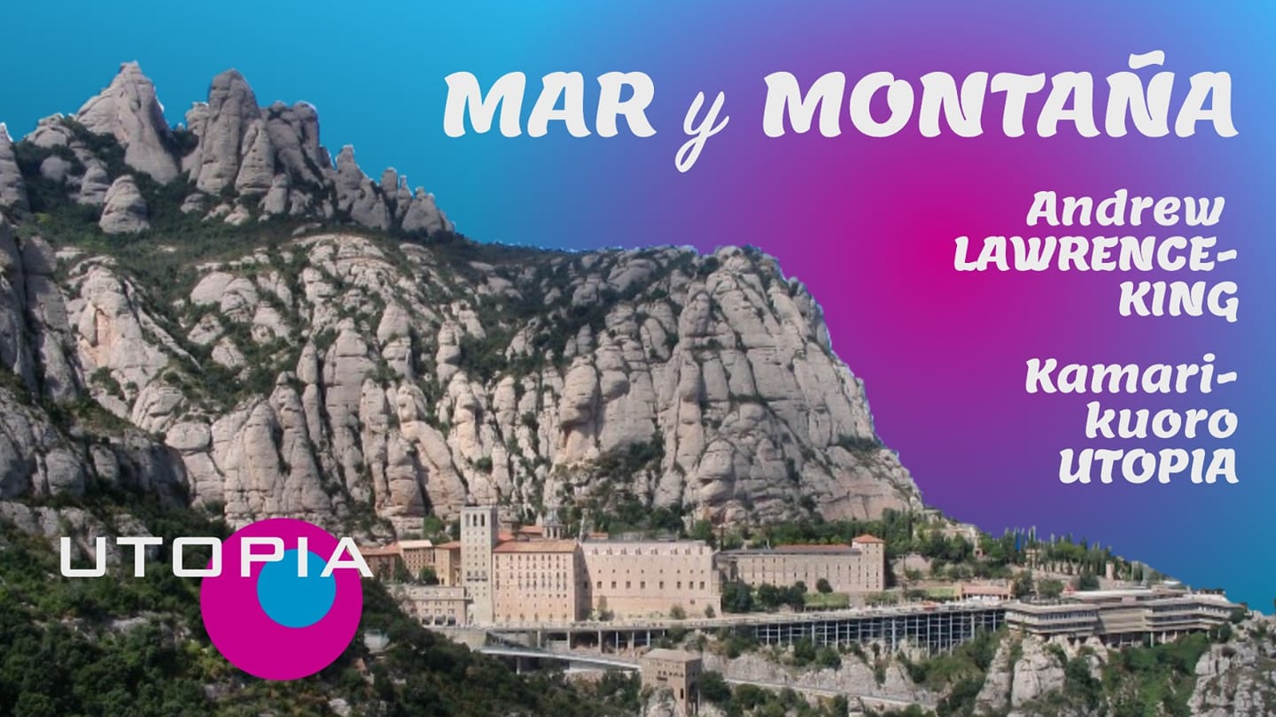 Utopia & Lawrence-King: Mar y Montaña Utopia & Lawrence-King: Mar y Montaña